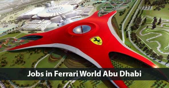 Ferrari World Careers Jobs In Dubai – Urgent Hiring – Apply Now