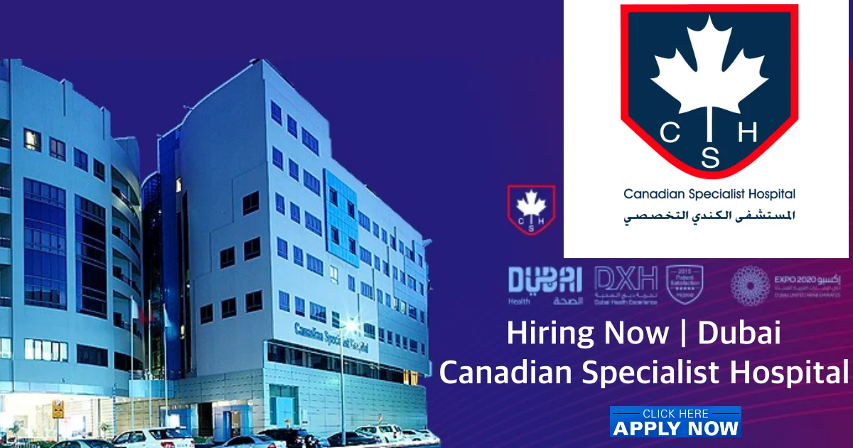 Canadian Hospital Careers Jobs In Dubai – Urgent hiring – Apply Now