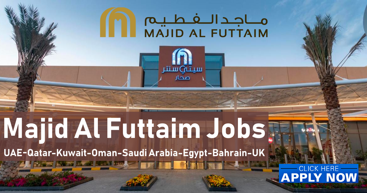 Majid Al Futtaim Careers || Al Futtaim Openings || Majid Al Futtaim Jobs || Urgent Hiring